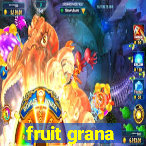 fruit grana